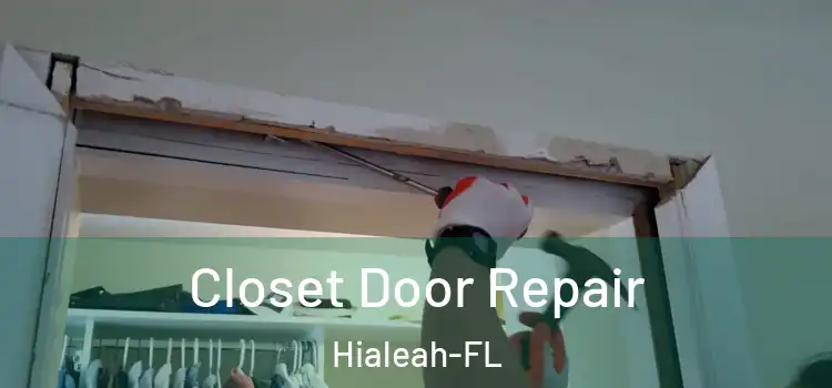 Closet Door Repair Hialeah-FL