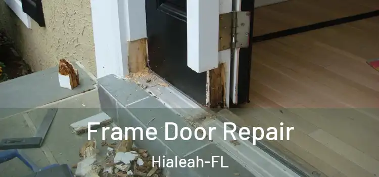 Frame Door Repair Hialeah-FL