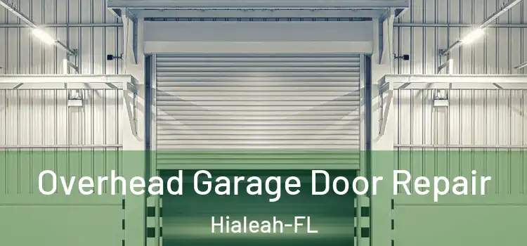 Overhead Garage Door Repair Hialeah-FL