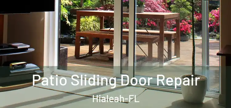 Patio Sliding Door Repair Hialeah-FL